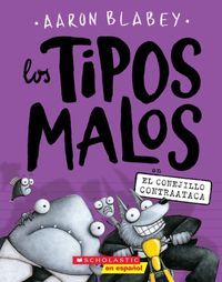 Cover image for Los Tipos Malos En El Conejillo Contraataca (the Bad Guys in the Furball Strikes Back): Volume 3