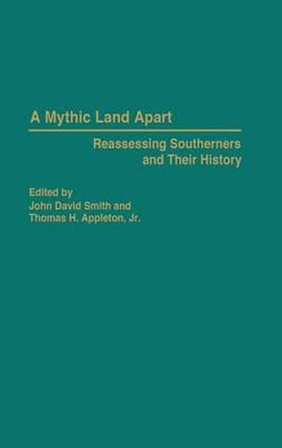 A Mythic Land Apart: Reassessing Southerners and Their History