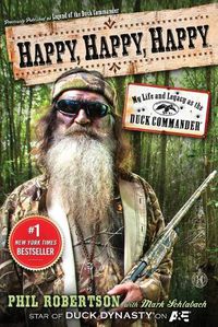 Cover image for Happy, Happy, Happy: My Life and Legacy as the Duck Commander