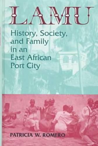 Cover image for Lamu: History, Society, and Family in an East African Port City: History, Society, and Family in an East African Port City