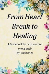 Cover image for From Heart Break to Healing