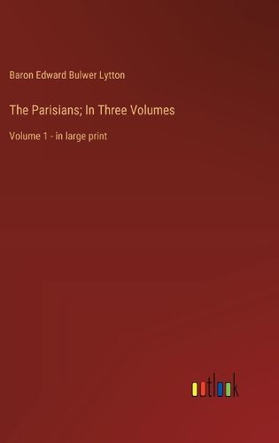 Cover image for The Parisians; In Three Volumes