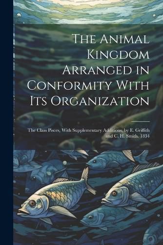Cover image for The Animal Kingdom Arranged in Conformity With Its Organization