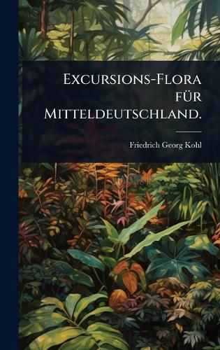 Cover image for Excursions-Flora fA1/4r Mitteldeutschland.