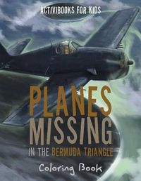 Cover image for Planes Missing in the Bermuda Triangle Coloring Book