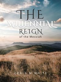 Cover image for The Millennial Reign of the Messiah