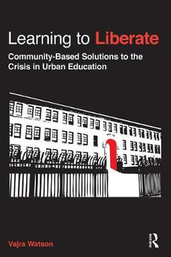 Cover image for Learning to Liberate: Community-Based Solutions to the Crisis in Urban Education