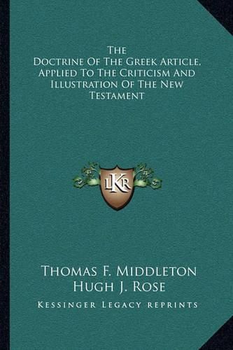 Cover image for The Doctrine of the Greek Article, Applied to the Criticism and Illustration of the New Testament