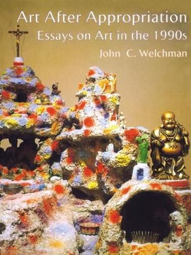 Art After Appropriation: Essays on Art in the 1990s