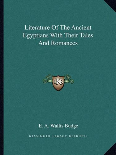 Cover image for Literature of the Ancient Egyptians with Their Tales and Romances