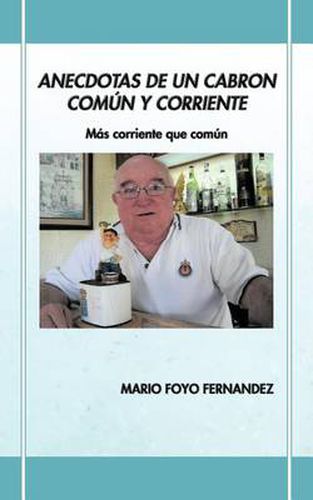 Cover image for Anecdotas de Un Cabron Com N y Corriente: M?'s Corriente Que Com N