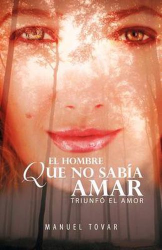 Cover image for El Hombre Que No Sab a Amar: Triunf El Amor