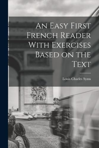 Cover image for An Easy First French Reader With Exercises Based on the Text