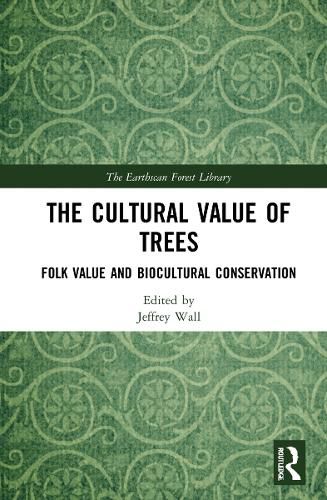 Cover image for The Cultural Value of Trees: Folk Value and Biocultural Conservation