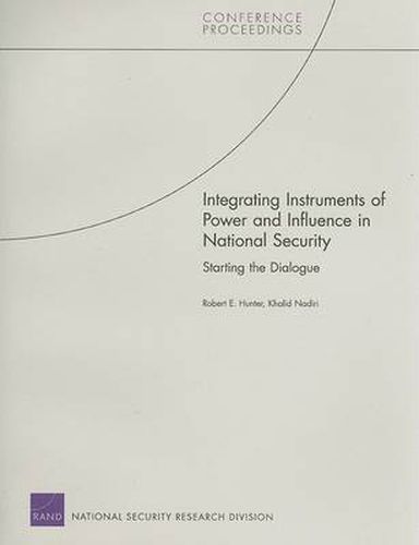 Cover image for Integrating Instruments of Power and Influence in National Security: Starting the Dialogue