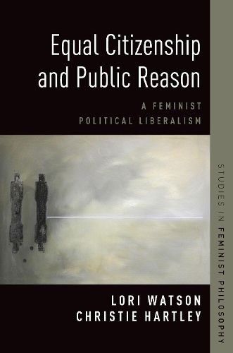 Cover image for Equal Citizenship and Public Reason: A Feminist Political Liberalism