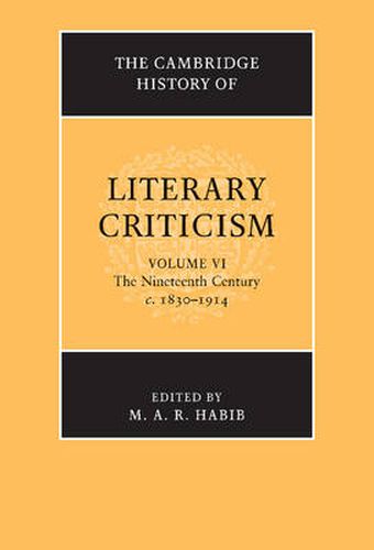 The Cambridge History of Literary Criticism: Volume 6, The Nineteenth Century, c.1830-1914