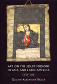 Cover image for Art on the Jesuit Missions in Asia and Latin America, 1542-1773