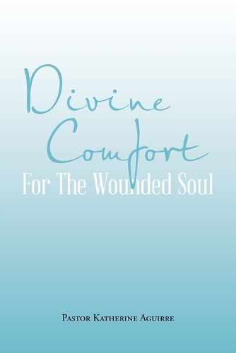 Cover image for Divine Comfort For The Wounded Soul