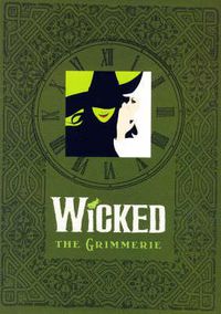 Cover image for Wicked: The Grimmerie, a Behind-the-Scenes Look at the Hit Broadway Musical