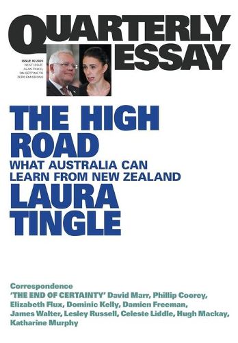 Quarterly Essay 80: The High Road - What Australia can Learn from New Zealand