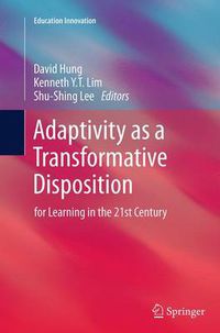 Cover image for Adaptivity as a Transformative Disposition: for Learning in the 21st Century