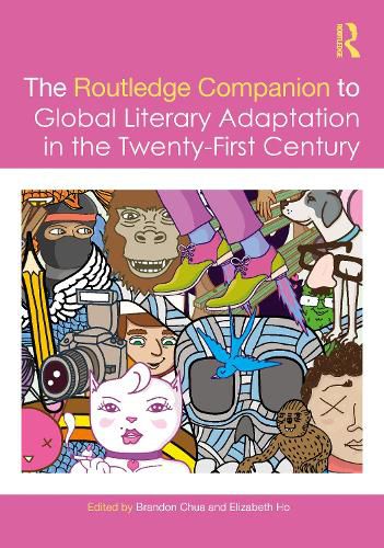 Cover image for The Routledge Companion to Global Literary Adaptation in the Twenty-First Century