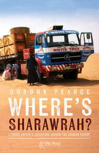 Cover image for Where's Sharawrah?: A Truck Driver's Adventure Across the Arabian Desert