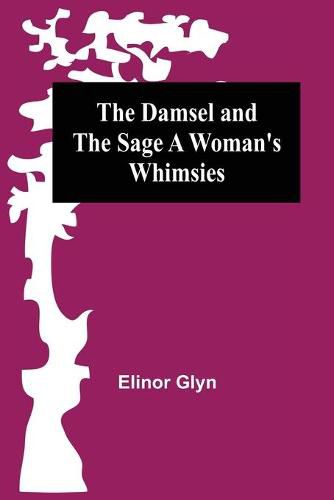 Cover image for The Damsel and the Sage A Woman's Whimsies