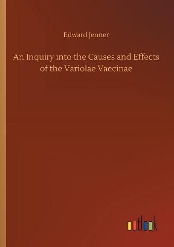 Cover image for An Inquiry into the Causes and Effects of the Variolae Vaccinae