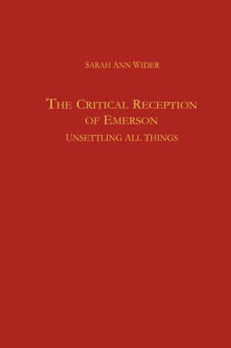 The Critical Reception of Emerson: Unsettling all Things