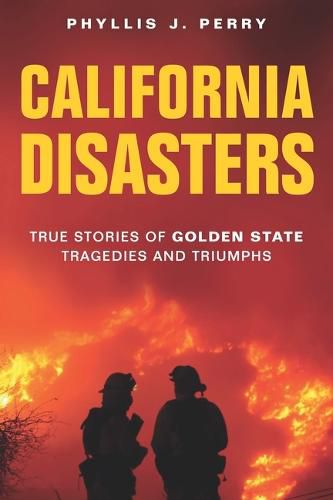 Cover image for California Disasters: True Stories of Golden State Tragedies and Triumphs