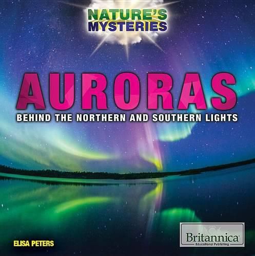 Auroras: Behind the Northern and Southern Lights