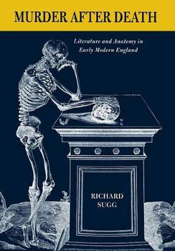 Cover image for Murder After Death: Literature and Anatomy in Early Modern England
