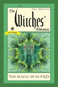 Cover image for The Witches' Almanac: Issue 37 Spring 2018 - Spring 2019 the Magic of Plants