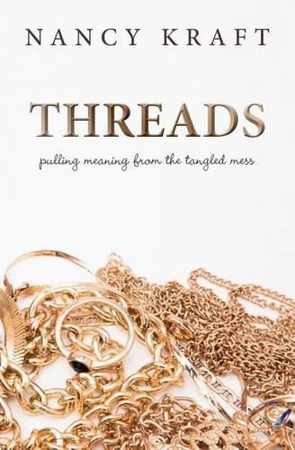 Cover image for Threads: pulling meaning from the tangled mess