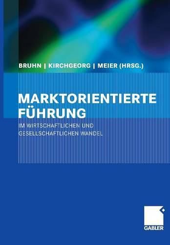 Marktorientierte Fuhrung im wirtschaftlichen und gesellschaftlichen Wandel