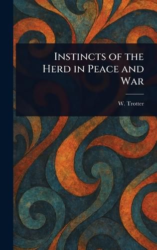 Cover image for Instincts of the Herd in Peace and War