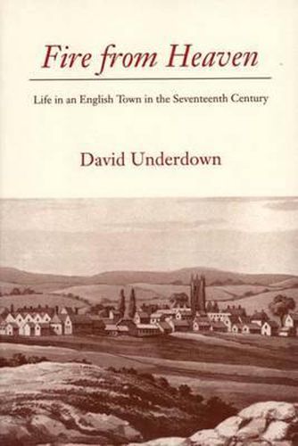 Cover image for Fire from Heaven: Life in an English Town in the Seventeenth Century