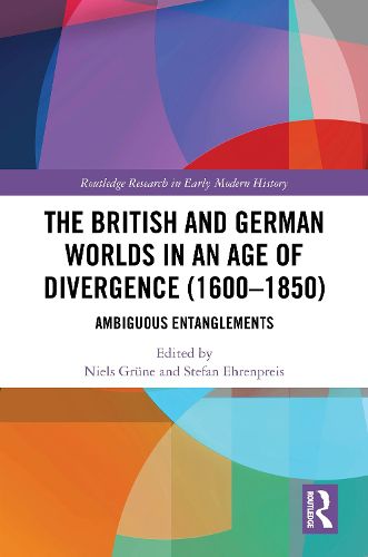 Cover image for The British and German Worlds in an Age of Divergence (1600-1850)