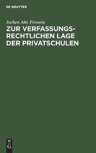 Cover image for Zur Verfassungsrechtlichen Lage Der Privatschulen: Unter Besonderer Berucksichtigung Der Kirchlichen Schulen