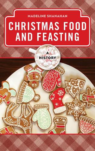 Cover image for Christmas Food and Feasting: A History