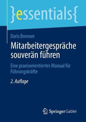 Mitarbeitergesprache souveran fuhren: Eine praxisorientiertes Manual fur Fuhrungskrafte