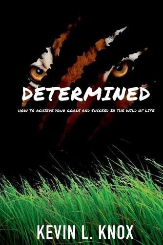 Cover image for Determined: How to Achieve Your Goals and Succeed in the Wild of Life