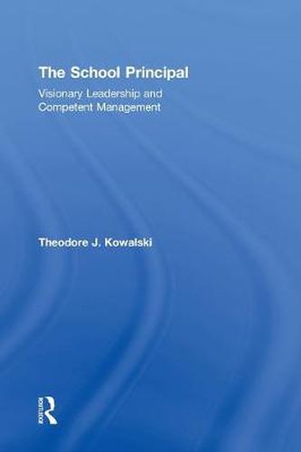 Cover image for The School Principal: Visionary Leadership and Competent Management