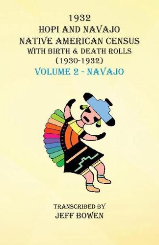 Cover image for 1932 Hopi and Navajo Native American Census with Birth & Death Rolls (1930-1932) Volume 2 - Navajo