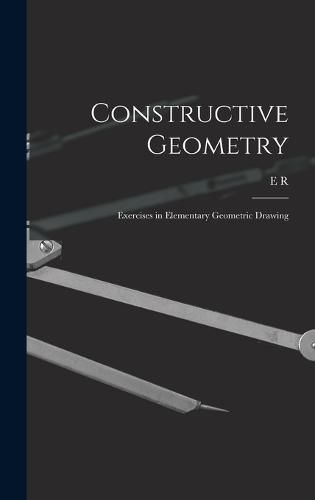 Cover image for Constructive Geometry; Exercises in Elementary Geometric Drawing