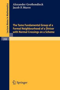 Cover image for The Tame Fundamental Group of a Formal Neighbourhood of a Divisor with Normal Crossings on a Scheme