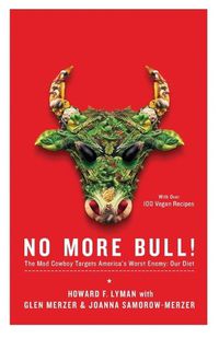 Cover image for No More Bull!: The Mad Cowboy Targets America's Worst Enemy: Our Diet