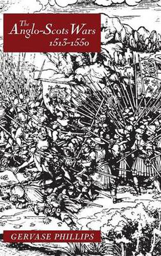 Cover image for The Anglo-Scots Wars, 1513-1550: A Military History